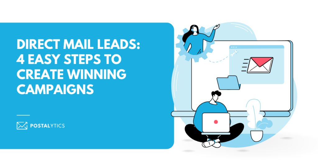 [POSTALYTICS] Direct Mail Leads 4 Easy Steps To Create Winning Campaigns