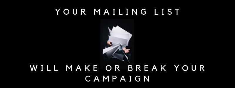 mailing list will make or break your campaign