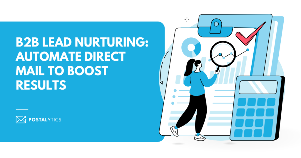 [POSTALYTICS] B2B Lead Nurturing Automate Direct Mail to Boost Results