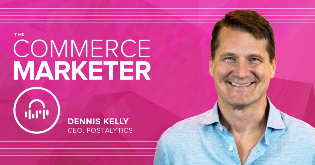 dennis kelly the commerce marketer podcast