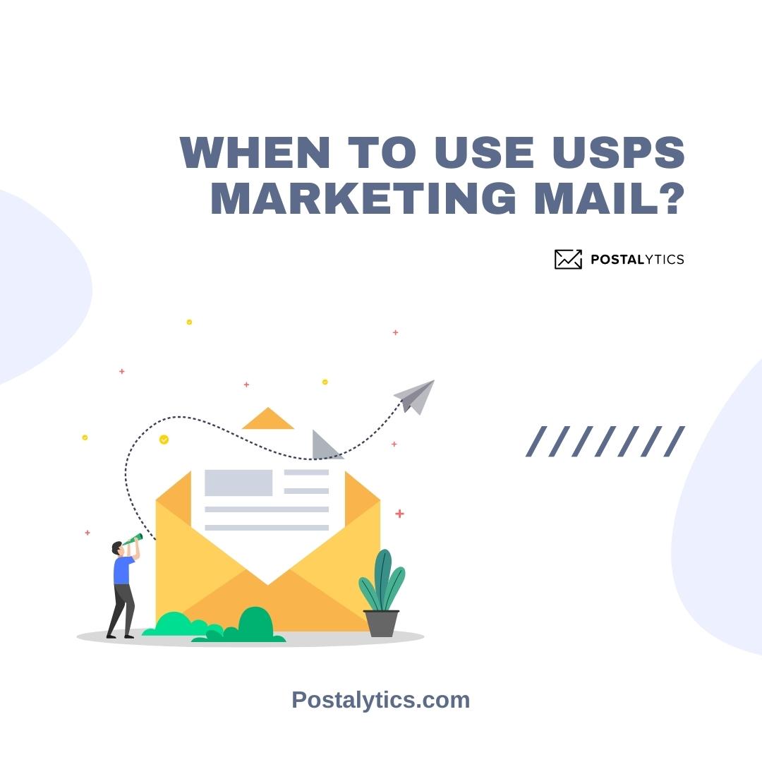 When to Use USPS Marketing Mail? Postalytics