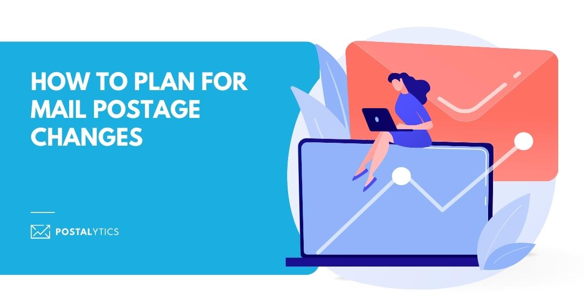 How to Plan for Mail Postage Changes Postalytics