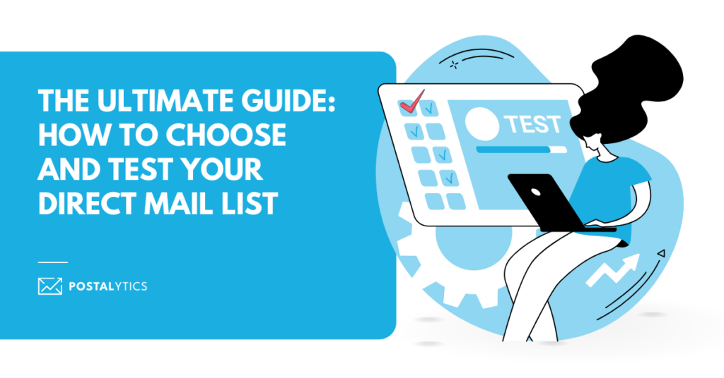 [POSTALYTICS] The Ultimate Guide How to Choose and Test Your Direct Mail List