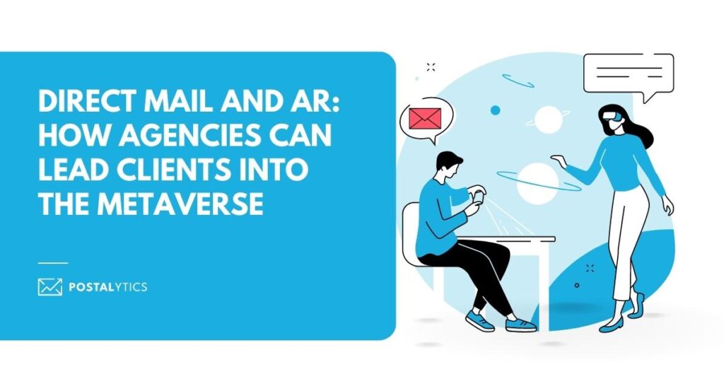 Direct Mail and AR: How Agencies Can Lead Clients into the Metaverse
