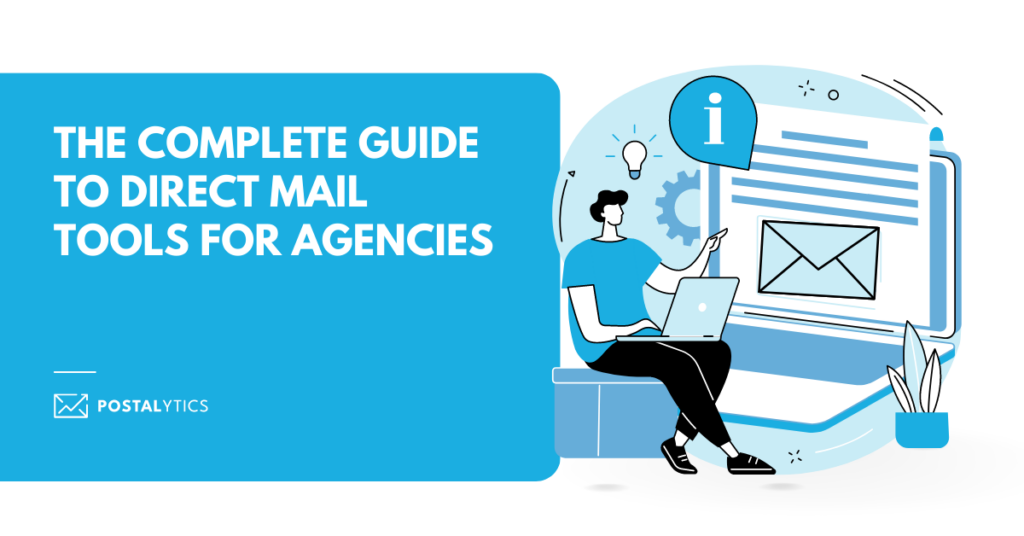 [POSTALYTICS] The Complete Guide to Direct Mail Tools for Agencies