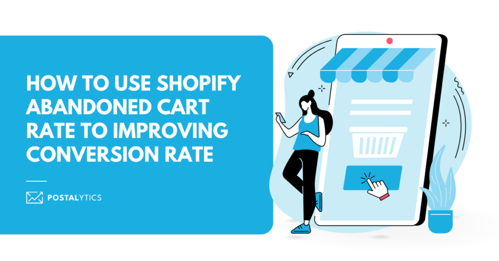How to Use Shopify Abandoned Cart Rate in Improving Conversion Rate