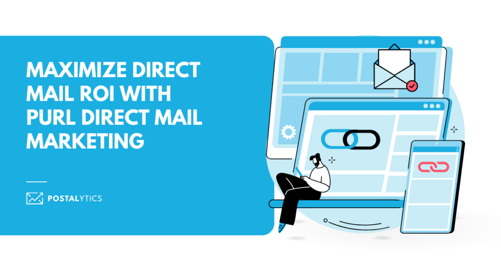 [POSTALYTICS] Maximize Direct Mail ROI with pURL Direct Mail Marketing
