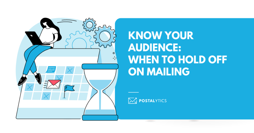 Know Your Audience: When to Hold Off on Mailing
