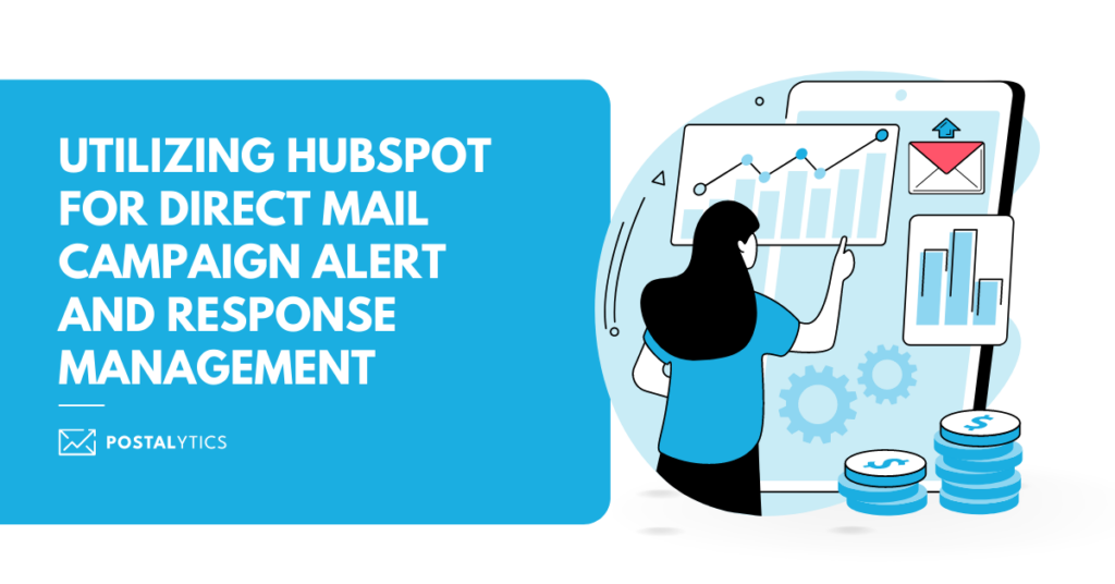 [POSTALYTICS] Utilizing HubSpot for Direct Mail Campaign Alert and Response Management