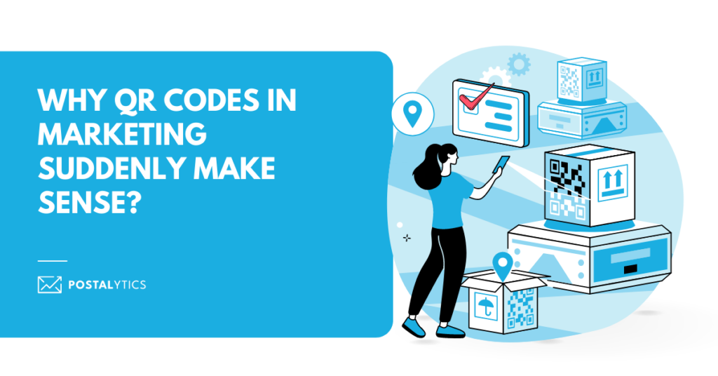 [POSTALYTICS] Why QR Codes In Marketing Suddenly Make Sense