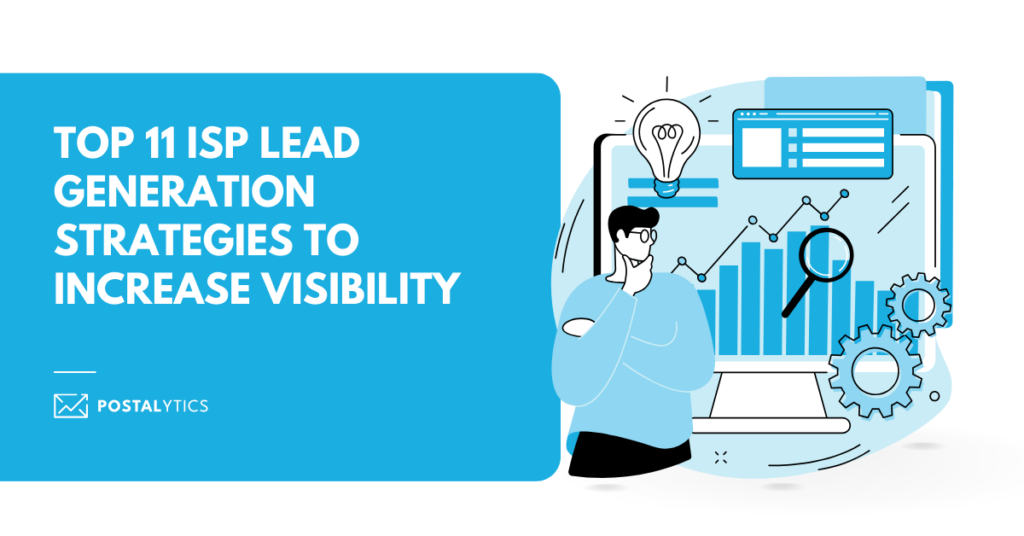 [POSTALYTICS] Top 11 ISP Lead Generation Strategies to Increase Visibility