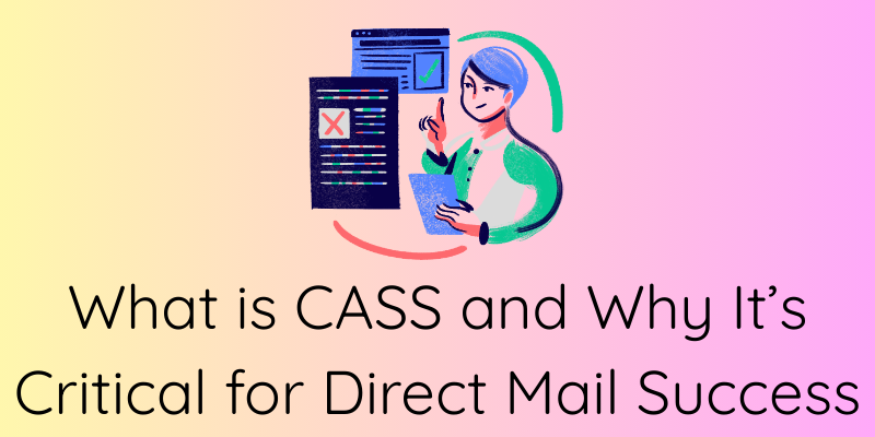 What is CASS and Why It’s Critical for Direct Mail Success