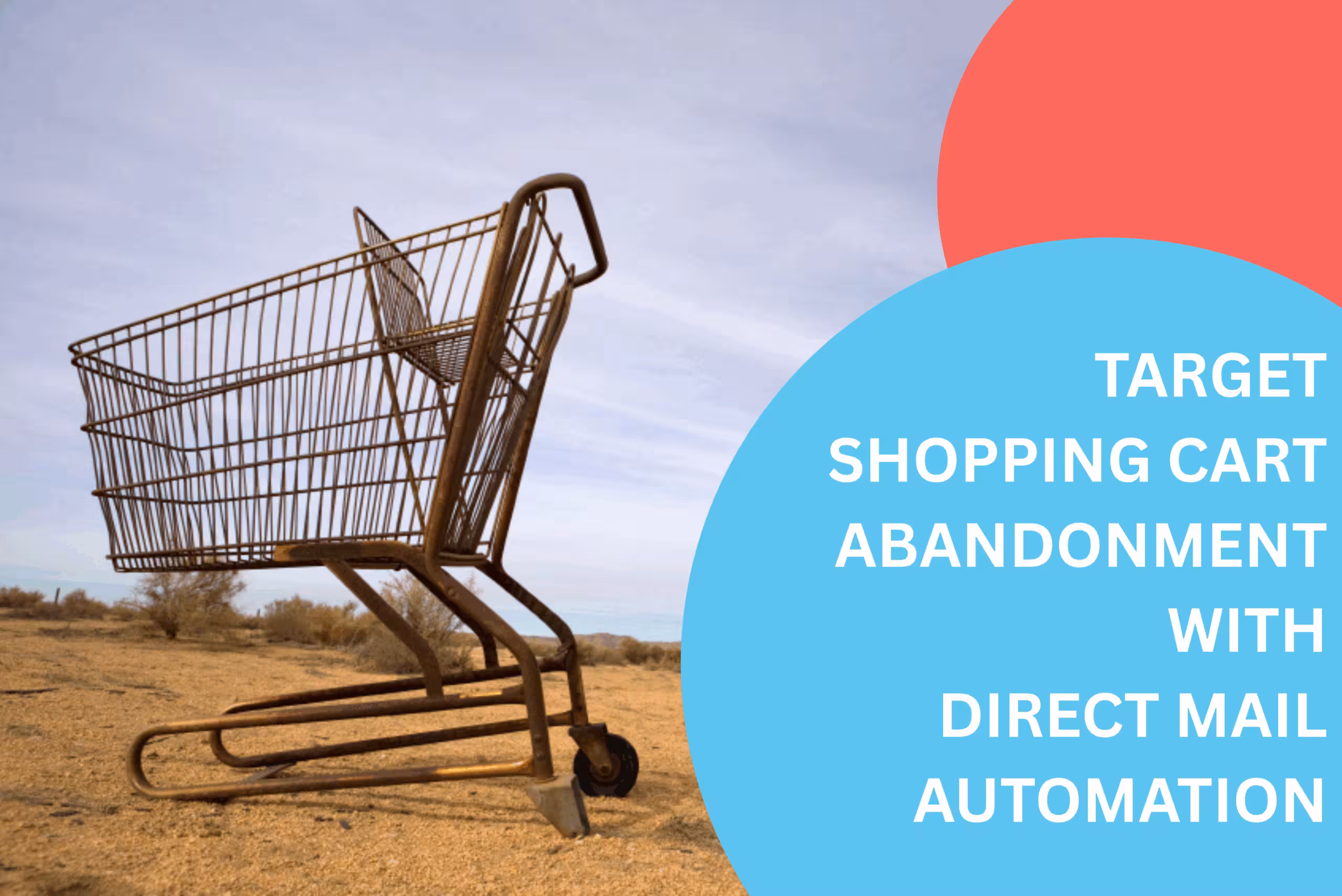 Target shopping cart abandonment with direct mail automation
